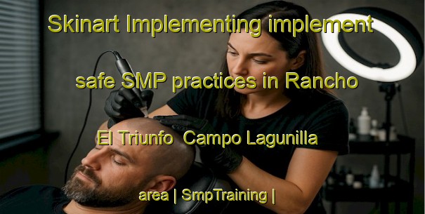 Skinart Implementing implement safe SMP practices in Rancho El Triunfo  Campo Lagunilla area | SmpTraining | SmpClasses | SkinartTraining-Mexico